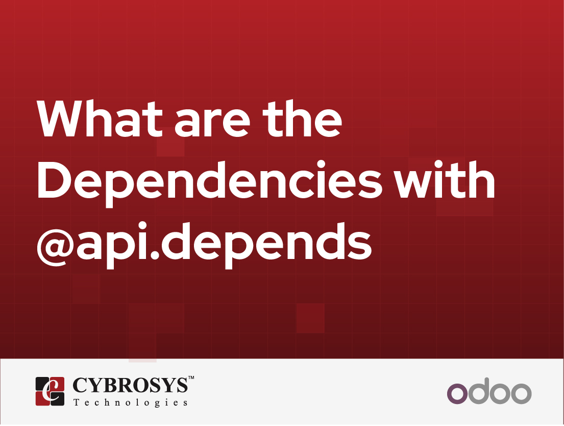  What are the Dependencies with @api.depends