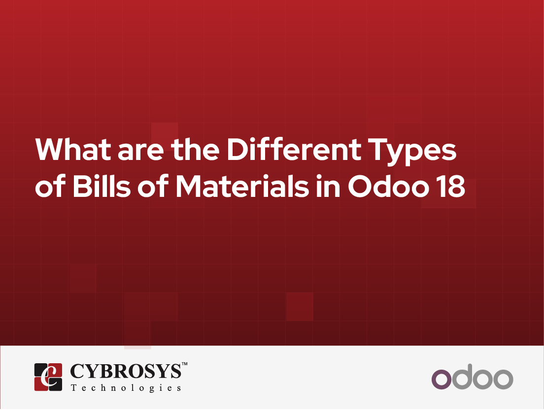  What are the Different Types of Bills of Materials in Odoo 18