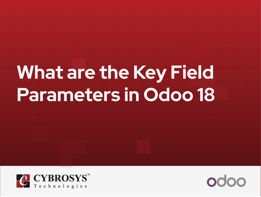  What are the Key Field Parameters in Odoo 18