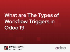  What are The Types of Workflow Triggers in Odoo 19