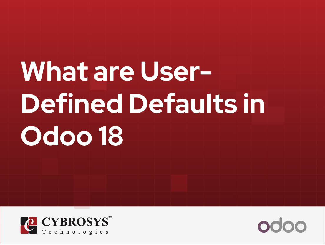  What are User-Defined Defaults in Odoo 18