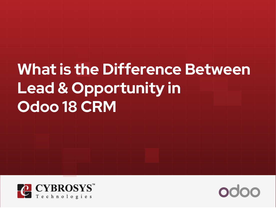 What is the Difference Between Lead & Opportunity in Odoo 18 CRM