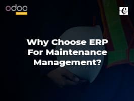  Why Choose ERP For Maintenance Management?