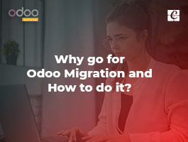  Why go for Odoo Migration and How to do it?
