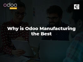  Why is Odoo Manufacturing the Best